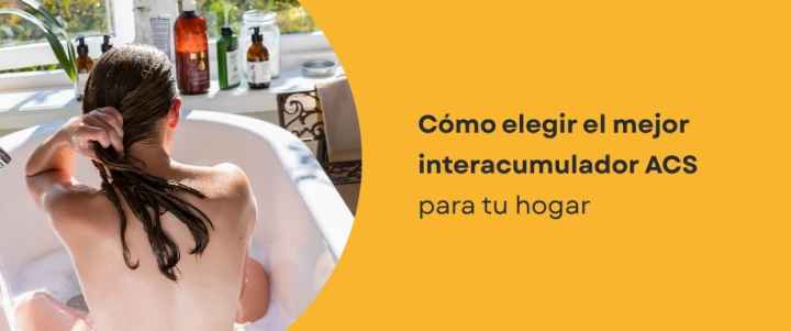 Cómo elegir el mejor interacumulador ACS para tu hogar