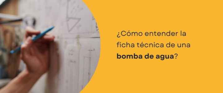 ¿Cómo entender la ficha técnica de una bomba de agua? ¿Cómo entender la ficha técnica de una bomba de agua?