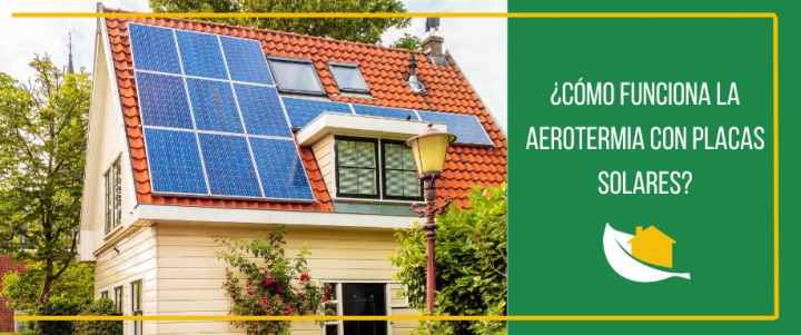 ¿Cómo funciona la aerotermia con placas solares?