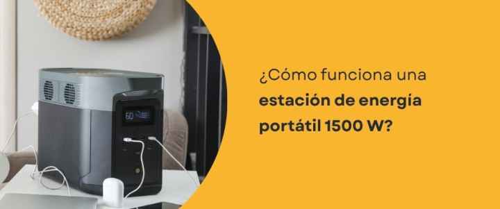 ¿Cómo funciona una estación de energía portátil 1500W?