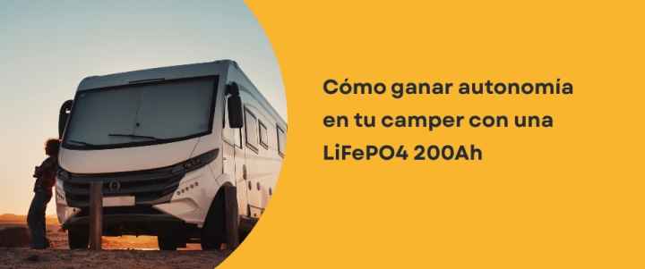 Cómo ganar autonomía en tu camper con una LiFePO4 200Ah Cómo ganar autonomía en tu camper con una LiFePO4 200Ah