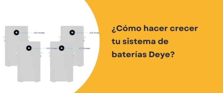 ¿Cómo hacer crecer tu sistema de baterías Deye?