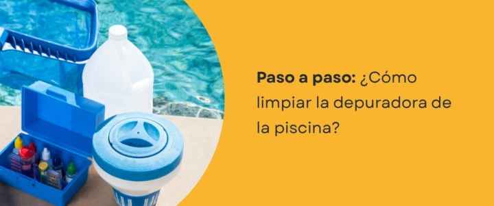 ¿Cómo limpiar la depuradora de la piscina? ¿Cómo limpiar la depuradora de la piscina?