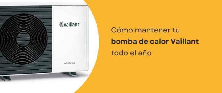 Cómo mantener tu bomba de calor Vaillant todo el año