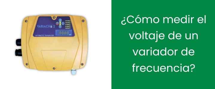 ¿Cómo medir el voltaje de un variador de frecuencia?