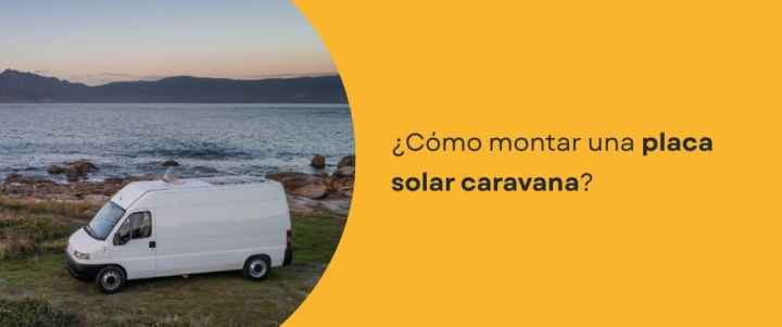 ¿Cómo montar una placa solar en caravana?