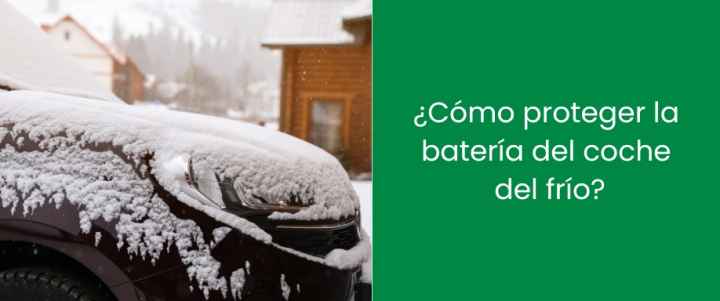 ¿Cómo proteger la batería del coche del frío? ¿Cómo proteger la batería del coche del frío?