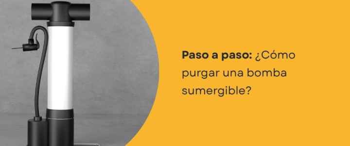 ¿Cómo purgar una bomba sumergible? ¿Cómo purgar una bomba sumergible?