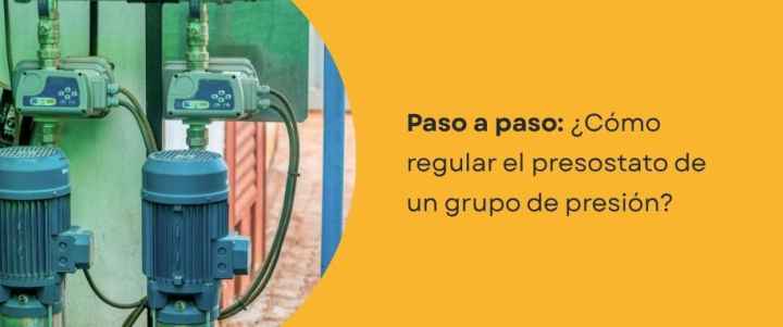 ¿Cómo regular el presostato de un grupo de presión? ¿Cómo regular el presostato de un grupo de presión?