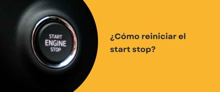 ¿Cómo reiniciar el start stop?