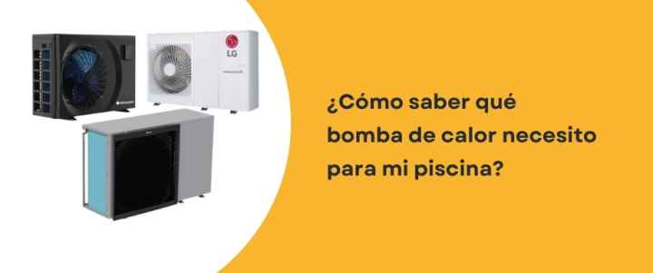 ¿Cómo saber qué bomba de calor necesito para mi piscina?