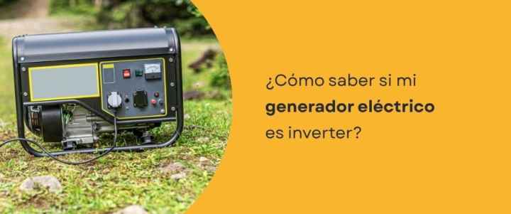 ¿Cómo saber si mi generador eléctrico es inverter?