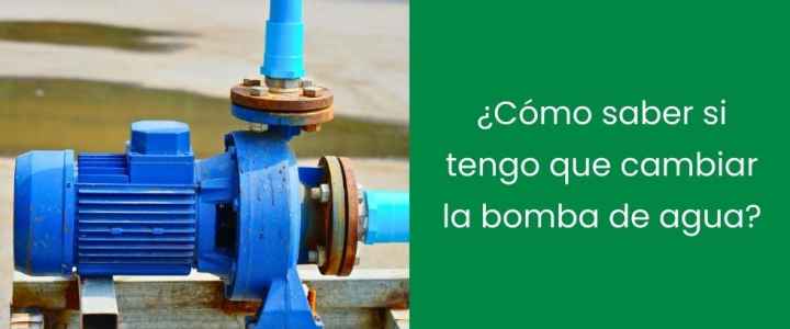 ¿Cómo saber si tengo que cambiar la bomba de agua?