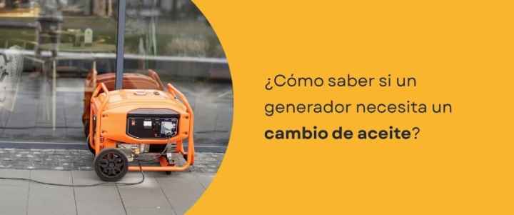 ¿Cómo saber si un generador necesita un cambio de aceite? ¿Cómo saber si un generador necesita un cambio de aceite?