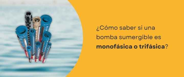 ¿Cómo saber si una bomba sumergible es monofásica o trifásica?