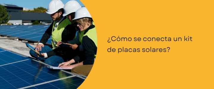 ¿Cómo se conecta un kit de placas solares?