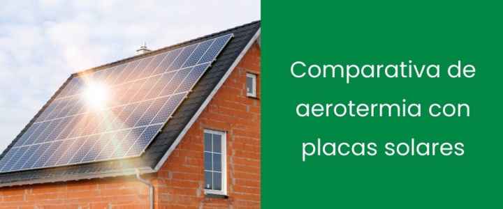 Comparativa de aerotermia con placas solares