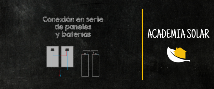 Conexión en serie de paneles solares y baterías Conexión en serie de paneles solares y baterías