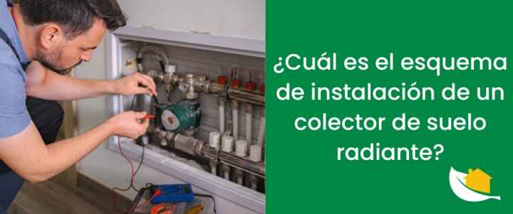 ¿Cuál es el esquema de instalación de un colector de suelo radiante​?