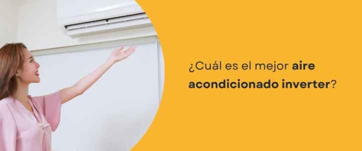 ¿Cuál es el mejor aire acondicionado inverter?