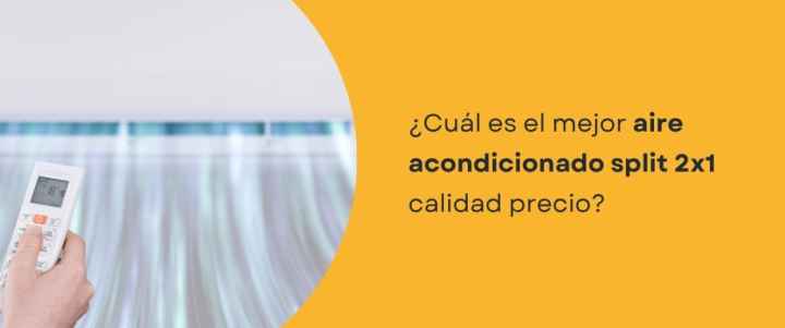 ¿Cuál es el mejor aire acondicionado split 2x1 calidad precio?