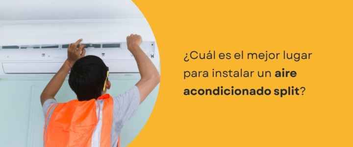 ¿Cuál es el mejor lugar para instalar un aire acondicionado split?