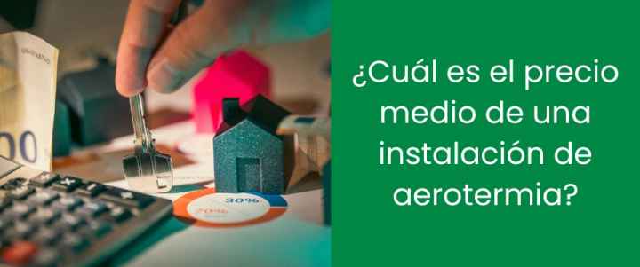 ¿Cuál es el precio medio de una instalación de aerotermia?