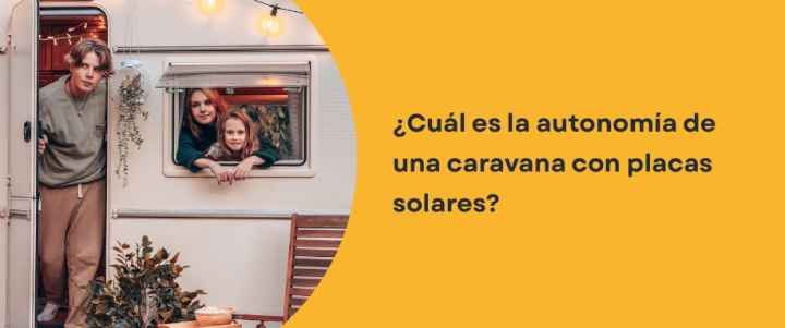 ¿Cuál es la autonomía de una caravana con placas solares?