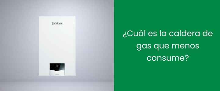 ¿Cuál es la caldera de gas que menos consume? ¿Cuál es la caldera de gas que menos consume?