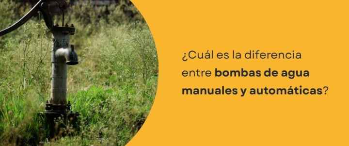 ¿Cuál es la diferencia entre bombas de agua manuales y automáticas?