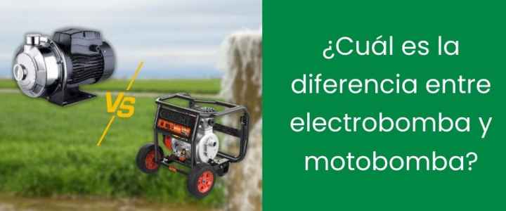 Diferencia entre motobomba y electrobomba