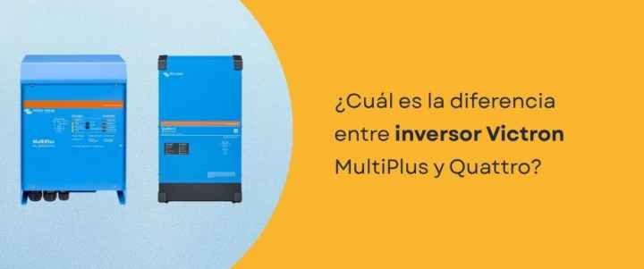¿Cuál es la diferencia entre inversor Victron MultiPlus y Quattro?