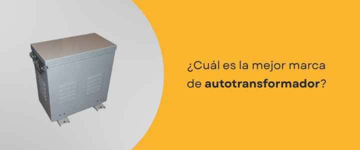 ¿Cuál es la mejor marca de autotransformador?
