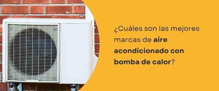 ¿Cuáles son las mejores marcas de aire acondicionado con bomba de calor?