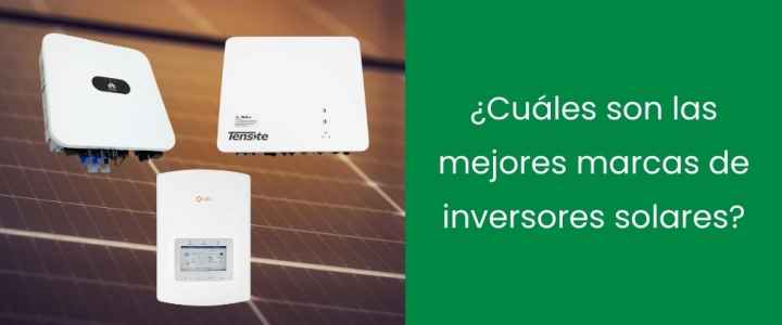 ¿Cuáles son las mejores marcas de inversores solares?