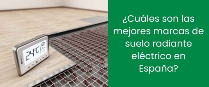 ¿Cuáles son las mejores marcas de suelo radiante eléctrico en España?