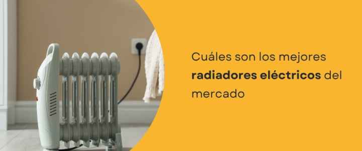 Cuáles son los mejores radiadores eléctricos del mercado