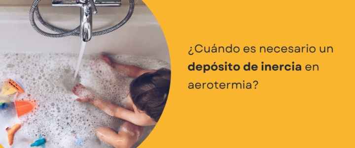 ¿Cuándo es necesario un depósito de inercia aerotermia?