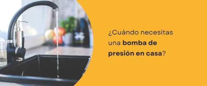¿Cuándo necesitas una bomba de presión en casa?