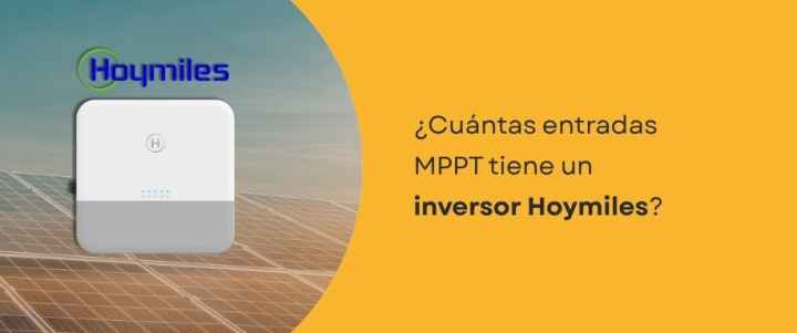 ¿Cuántas entradas MPPT tiene un inversor Hoymiles?