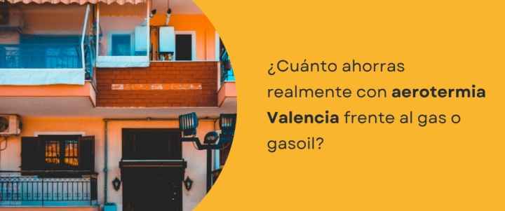 ¿Cuánto ahorras realmente con aerotermia Valencia frente al gas o gasoil? ¿Cuánto ahorras realmente con aerotermia Valencia frente al gas o gasoil?
