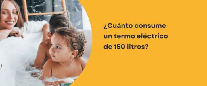 ¿Cuánto consume un termo eléctrico de 150 litros?