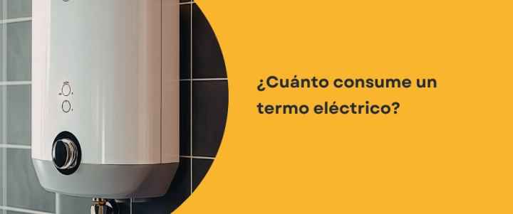 ¿Cuánto consume un termo eléctrico al mes?