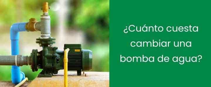 ¿Cuánto cuesta cambiar una bomba de agua?