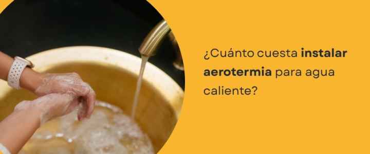 ¿Cuánto cuesta instalar aerotermia agua caliente?
