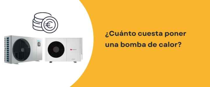 ¿Cuánto cuesta poner una bomba de calor?
