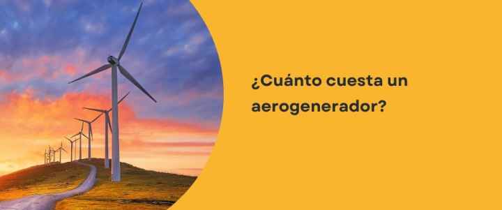 ¿Cuánto cuesta un aerogenerador?