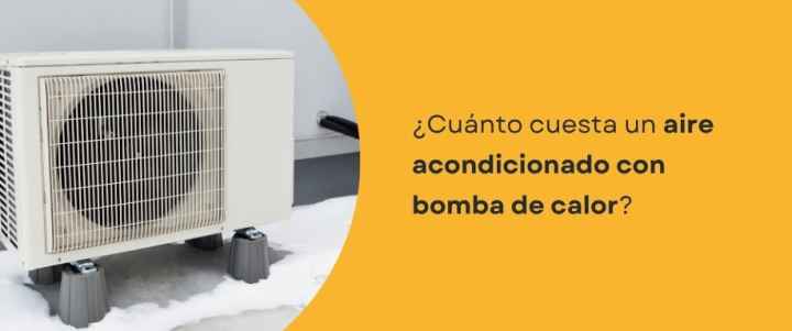 ¿Cuánto cuesta un aire acondicionado con bomba de calor?