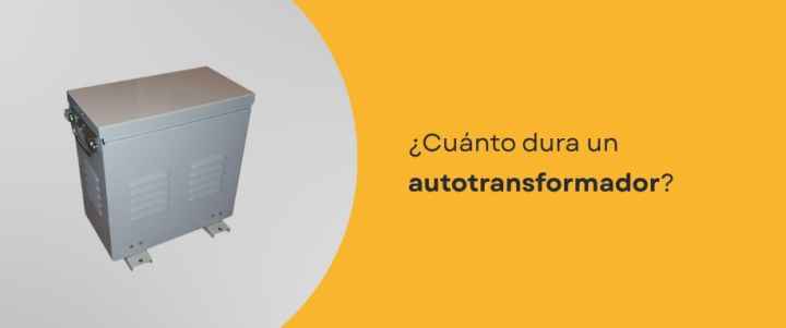 ¿Cuánto dura un autotransformador?
