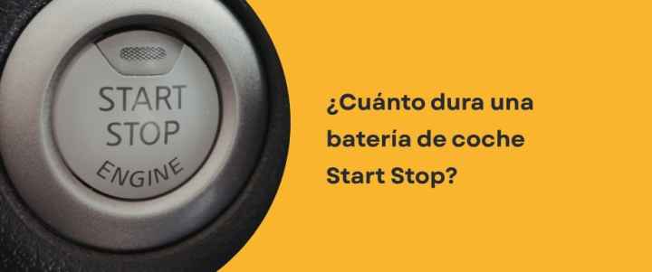 ¿Cuánto dura una batería de coche start stop​?